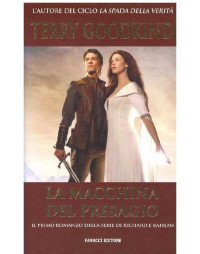 Goodkind Terry — La Macchina del Presagio