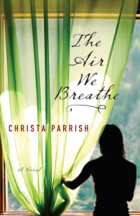 Parrish Christa — The Air We Breathe