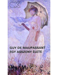Guy de Maupassant — Egy asszony élete