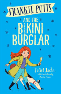 Juliet Jacka — Frankie Potts and the Bikini Burglar