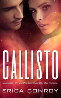 Erica Conroy — Callisto Megabundle: The Complete Series (Science Fiction Romance)