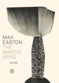 Max Easton — The Magpie Wing