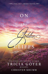 Tricia Goyer; Christen Krumm — On the Golden Cliffs