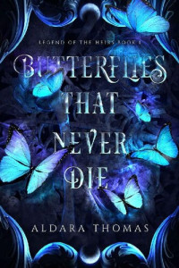 Aldara Thomas — Butterflies That Never Die