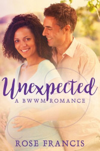 Rose Francis — Unexpected: A BWWM Romance