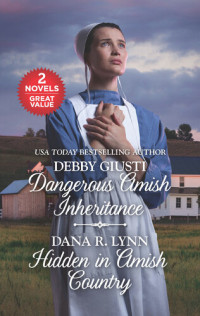 Debby Giusti, Dana R. Lynn — Dangerous Amish Inheritance and Hidden in Amish Country