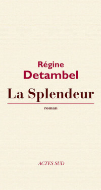 Detambel Régine — La splendeur