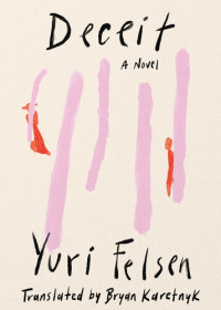 Yuri Felsen, Bryan Karetnyk (translation) — Deceit: A Novel