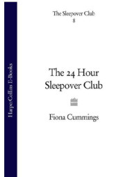 Cummings Fiona — The 24 Hour Sleepover Club