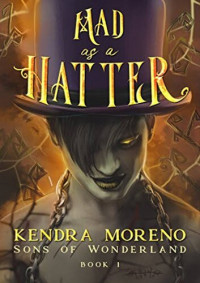 Kendra Moreno — Mad As a Hatter