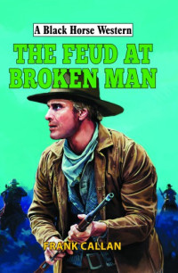 Frank Callan — Feud at Broken Man