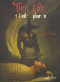 Krebs Franck — Tom Cox et l'oeil du pharaon