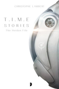 Christophe Lambert — T.I.M.E Stories: The Heiden File (Based on TIME stories board game)