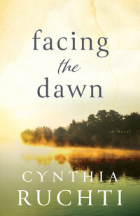 Cynthia Ruchti — Facing the Dawn