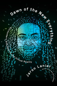 Jaron Lanier — Dawn of the New Everything