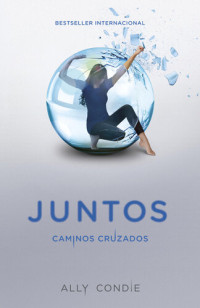 Ally Condie — Caminos cruzados: Juntos, 2