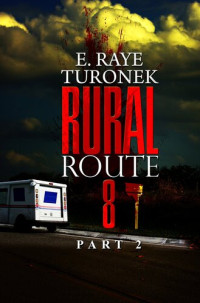 E. Raye Turonek — Rural Route 8 Part 2: Unrequited Love