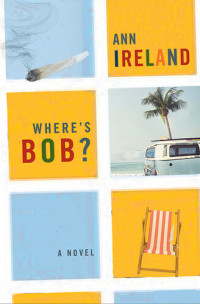 Ann Ireland — Where's Bob?