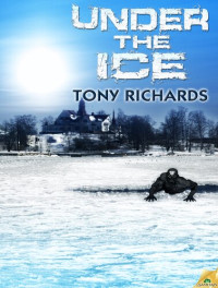 Tony Richards — Under the Ice