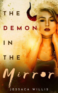 Jessaca Willis — The Demon in the Mirror