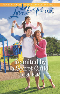 Leigh Bale — Reunited by a Secret Child