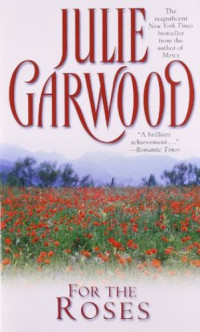 Garwood Julie — For the Roses