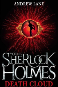 Andrew Lane — Death Cloud (Young Sherlock Holmes 1)