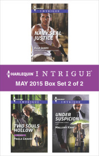 Paula Graves, Elle James, Mallory Kane — Harlequin Intrigue May 2015 - Box Set 2 of 2: Two Souls Hollow\Navy SEAL Justice\Under Suspicion