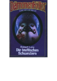 Lory Robert — Die teuflischen Schwestern