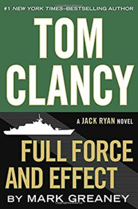 Mark Greaney, Tom Clancy — Full Force and Effect (A Jack Ryan Novel Book 14)