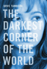 Urve Tamberg — The Darkest Corner of the World