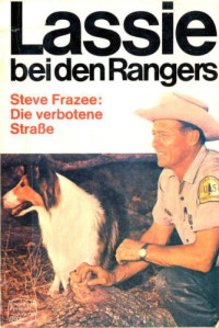 Frazee Steve — Lassie bei den Rangers - Die verbotene Straße