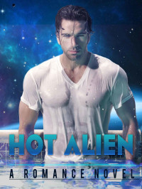Love Scarlett — Hot Alien (Alien Abduction Romance, Science Fiction Romance, Space Romance, Fantasy Romance) (Alien Fantasy Abduction Science Fiction Space Romance)