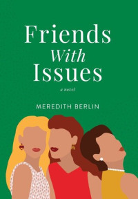 Meredith Berlin — Friends with Issues