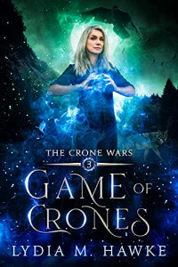Lydia M. Hawke — Game of Crones (The Crone Wars #3)(Paranormal Women's Midlife Fiction)
