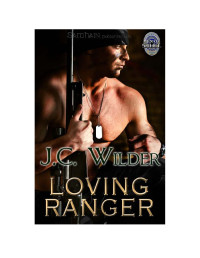 Wilder, J C — Loving Ranger: A Men of S.W.A.T. Story