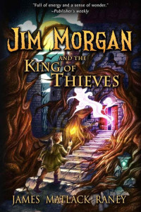 Raney, James Matlack — Jim Morgan and the King of Thieves