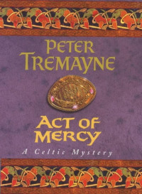 Tremayne Peter — Act of Mercy (Sister Fidelma 8)