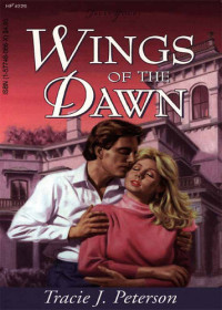 Tracie Peterson — Wings Of The Dawn