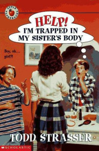Strasser Todd — Help! I'm Trapped in My Sister's Body