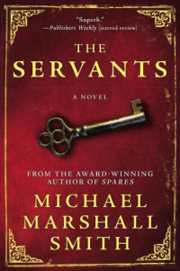 Smith, Michael Marshall — The Servants