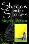 Caldecott Moyra — Shadow on the Stones