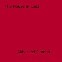 Akbar Del Piombo — The House in Lodz