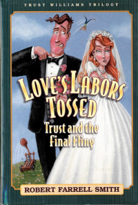 Smith, Robert Farrell — Love's Labors Tossed: Trust and the Final Fling