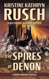 Kristine Kathryn Rusch — The Spires of Denon: A Diving Universe Novella