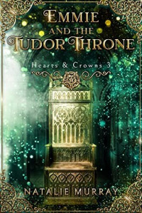 Natalie Murray — Emmie and the Tudor Throne