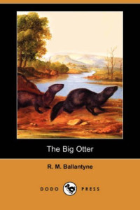 Ballantyne, R M — The Big Otter