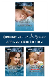 Caroline Anderson, Amy Ruttan, Jennifer Taylor — Harlequin Medical Romance April 2018--Box Set 1 of 2