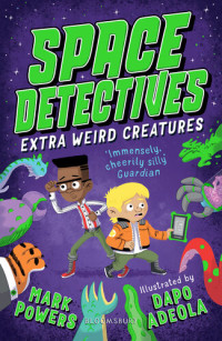 Mark Powers — Space Detectives: Extra Weird Creatures