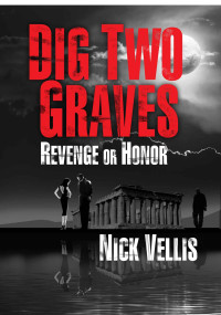 Vellis Nick — Dig Two Graves: Revenge or Honor